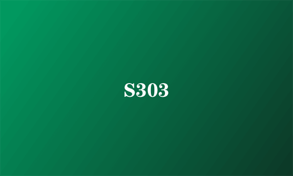 S303