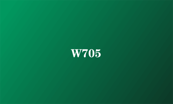 W705