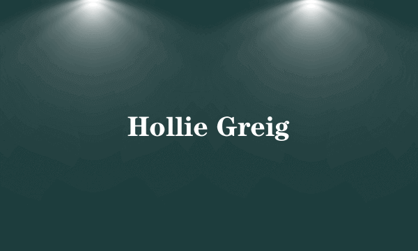 Hollie Greig