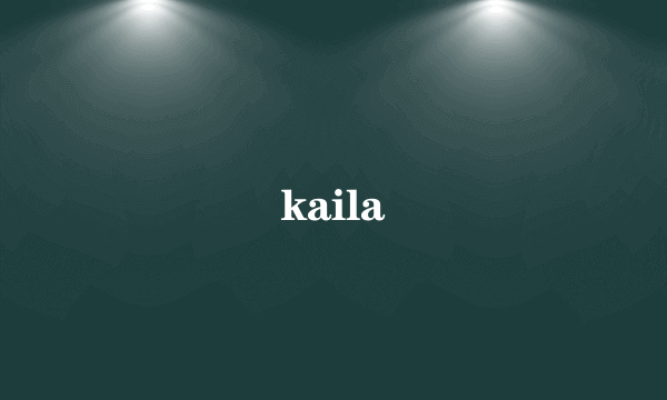 kaila