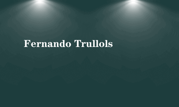 Fernando Trullols