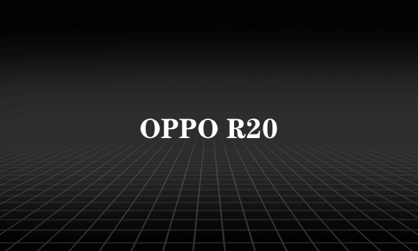 OPPO R20