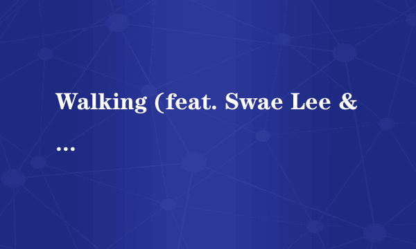 Walking (feat. Swae Lee & Major Lazer)