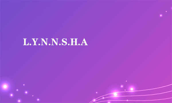 L.Y.N.N.S.H.A