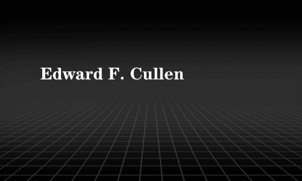 Edward F. Cullen