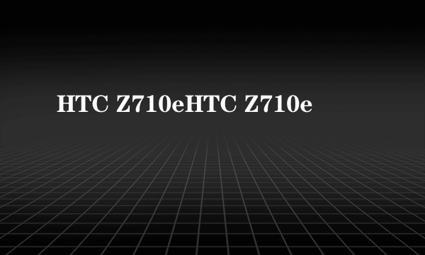 HTC Z710eHTC Z710e