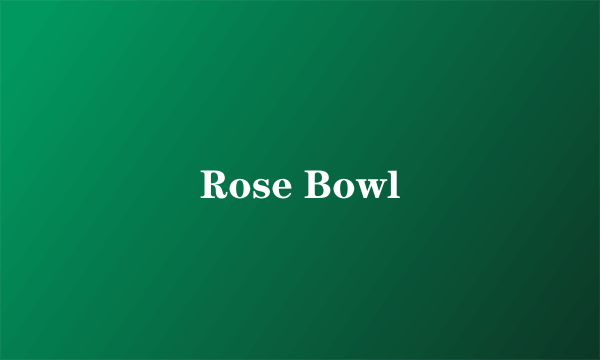 Rose Bowl