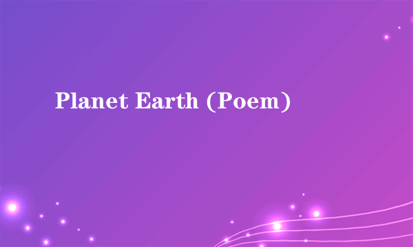 Planet Earth (Poem)