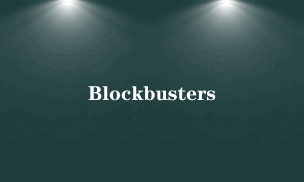 Blockbusters