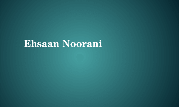 Ehsaan Noorani