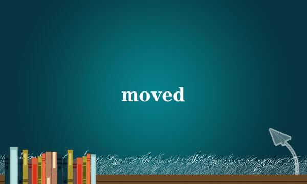 moved