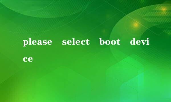 please select boot device