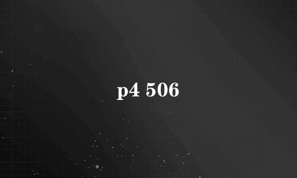 p4 506