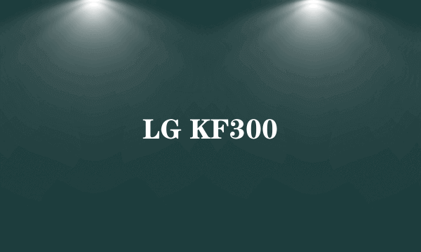 LG KF300