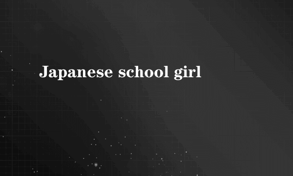 Japanese school girl