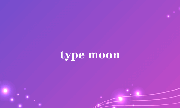 type moon