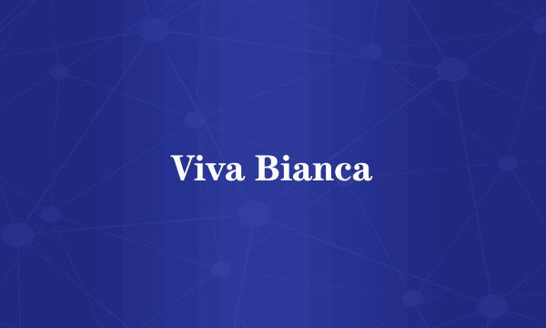 Viva Bianca