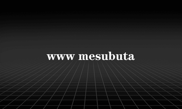 www mesubuta