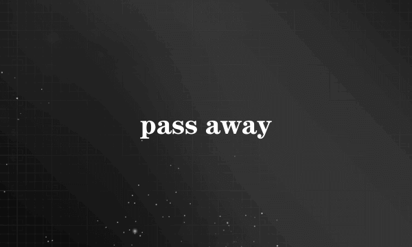 pass away