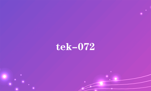 tek-072