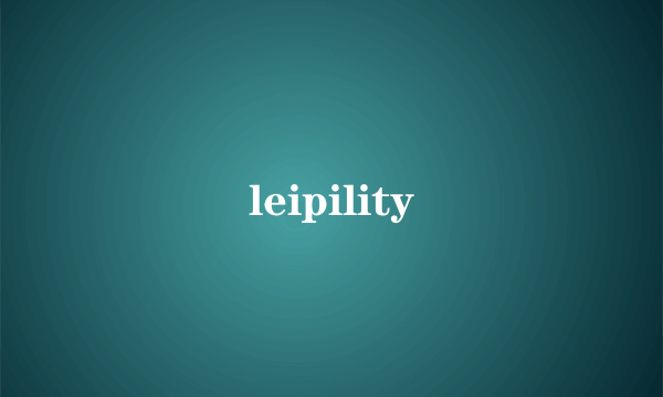 leipility