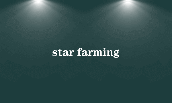 star farming