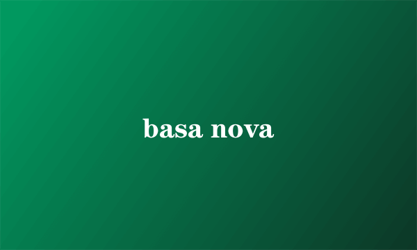 basa nova