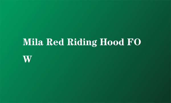 Mila Red Riding Hood FOW